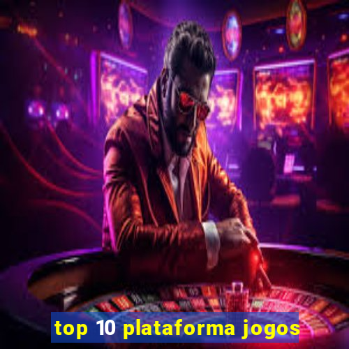 top 10 plataforma jogos